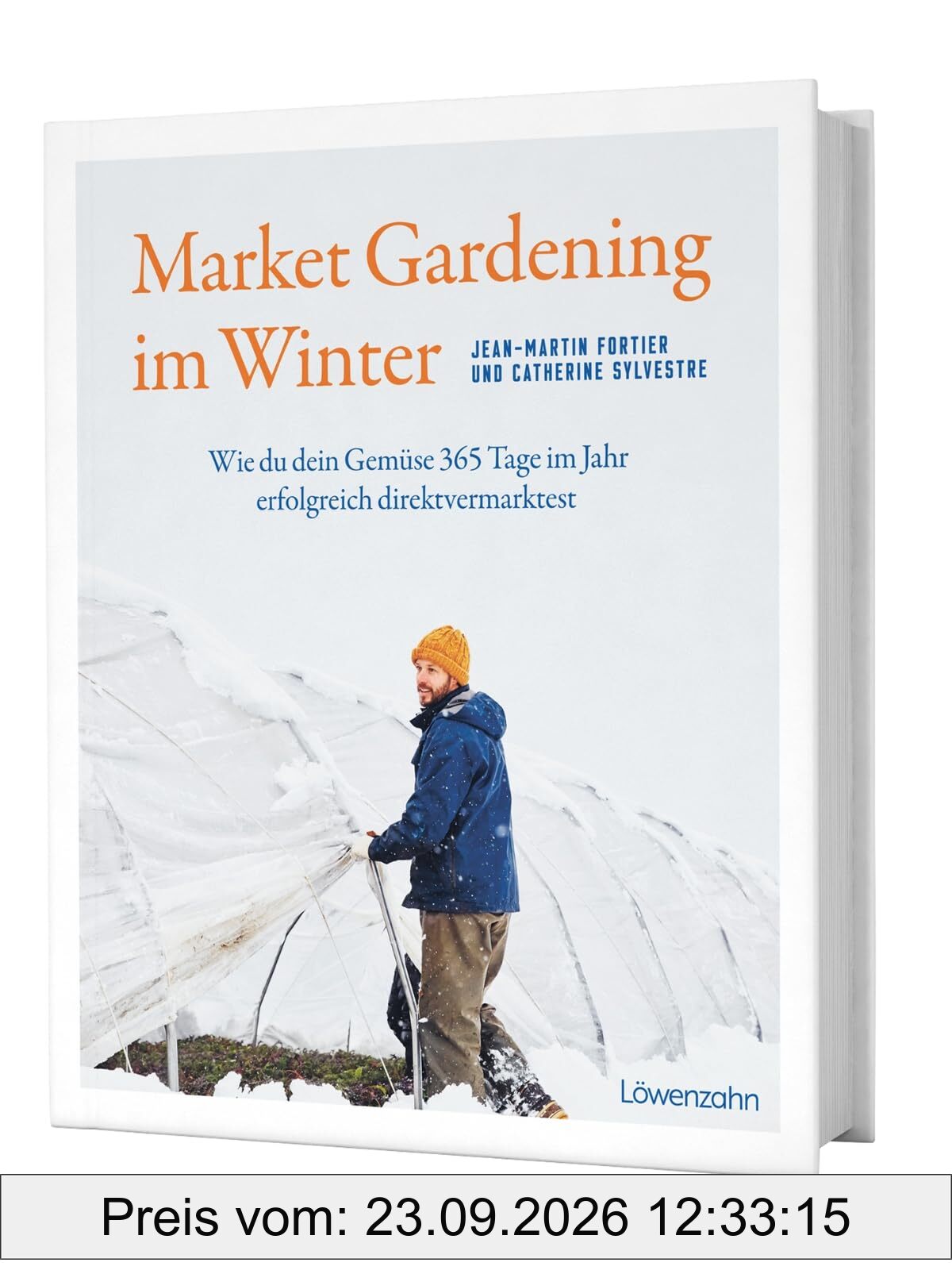 Market Gardening im Winter: Wie du dein Gemüse 365 Tage im Jahr erfolgreich direktvermarktest – mit erprobten Strategien für Wintergemüse …
