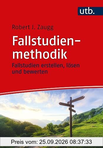 Fallstudienmethodik: Fallstudien erstellen, lösen und bewerten