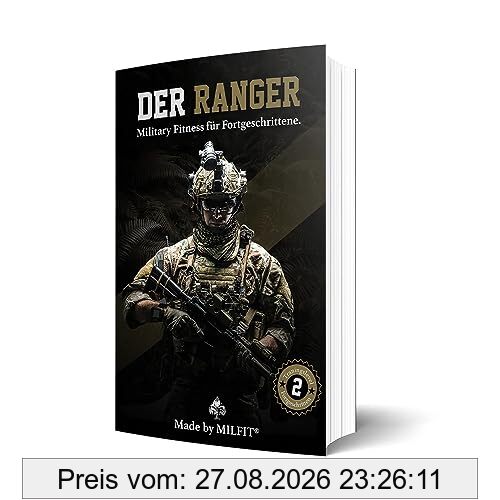 Der Ranger - 10 Wochen Military Fitness Trainingsplan zum Ausbauen der Grundfitness