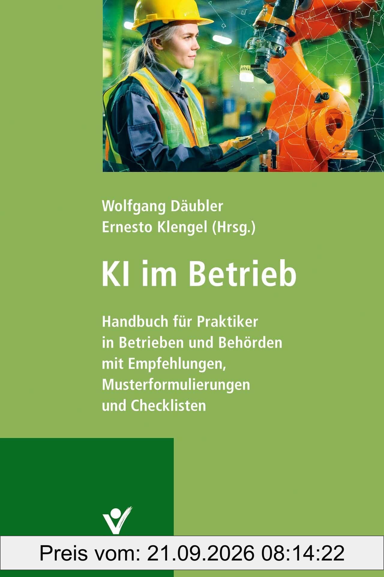 KI im Betrieb: Handbuch für Praktiker in Betrieben und Behörden – mit Empfehlungen, Musterformulierungen und Checklisten: Handbuch für die …