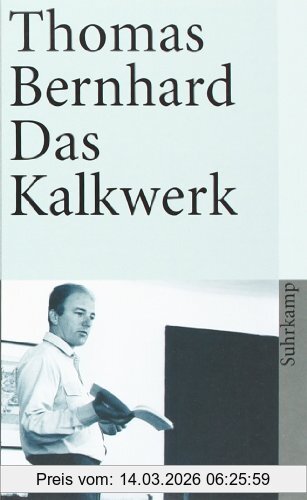Thomas Bernhard Das Kalkwerk, Roman (suhrkamp Taschenbuch)