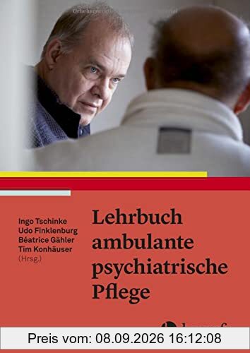 Lehrbuch ambulante psychiatrische Pflege: Psychisch kranke Menschen ambulant begleiten