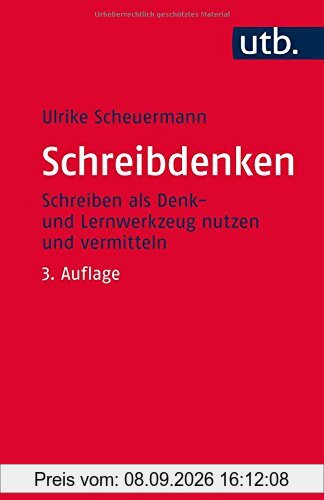 Schreibdenken: Schreiben als Denk- und Lernwerkzeug nutzen und vermitteln (Kompetent lehren, Band 3687)