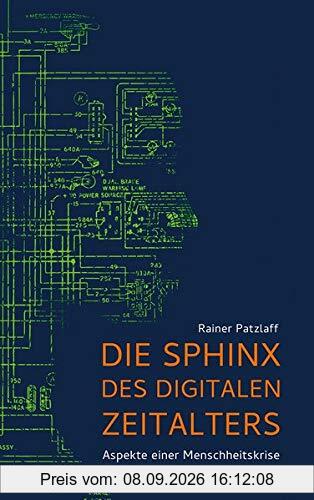 Die Sphinx des digitalen Zeitalters: Aspekte einer Menschheitskrise