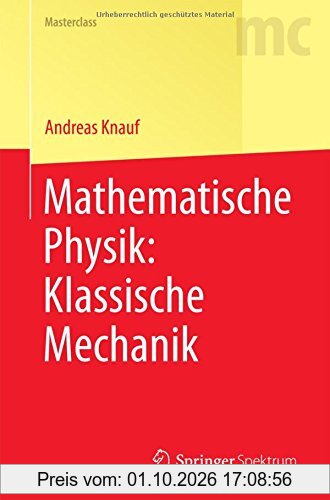 Mathematische Physik: Klassische Mechanik (Springer-Lehrbuch Masterclass)