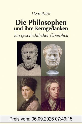 Die Philosophen und ihre Kerngedanken: Ein geschichtlicher Überblick