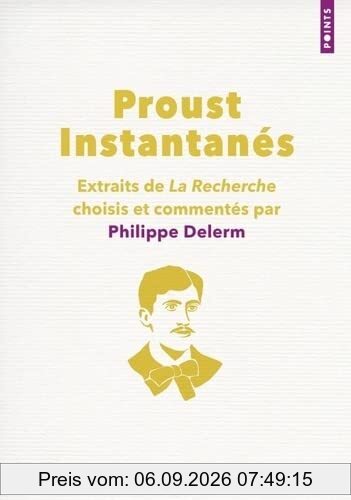 Proust instantanés : extraits de La recherche