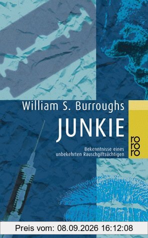 Junkie. Bekenntnisse eines unbekehrten Rauschgiftsüchtigen.