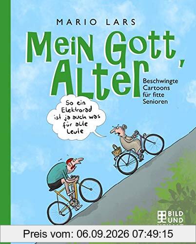 Mein Gott, Alter!: Beschwingte Cartoons über fitte Senioren