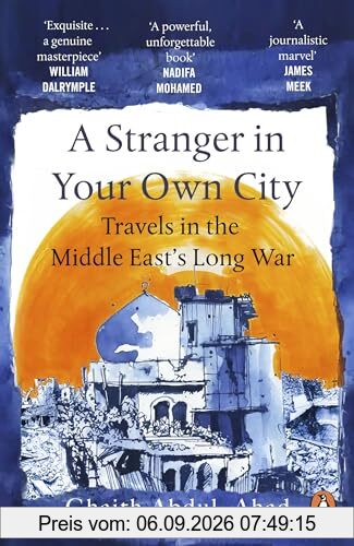 A Stranger in Your Own City: Travels in the Middle East’s Long War