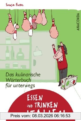Sonja Fuchs Essen Und Trinken In Italien. Das Kulinarische Wörterbuch Für Unterwegs