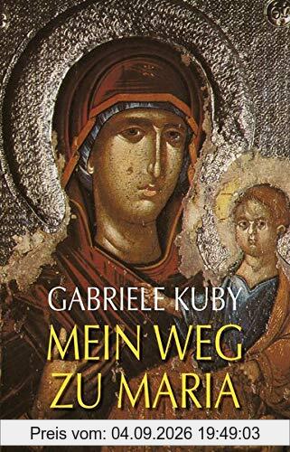Mein Weg zu Maria: Von der Kraft lebendigen Glaubens