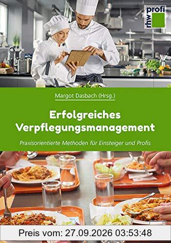 Erfolgreiches Verpflegungsmanagement: Praxisorientierte Methoden für Einsteiger und Profis