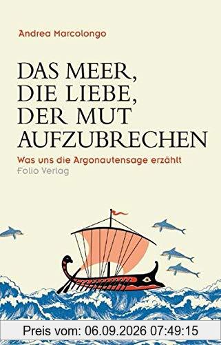 Das Meer, die Liebe, der Mut aufzubrechen: Was uns die Argonautensage erzählt (Transfer Bibliothek)
