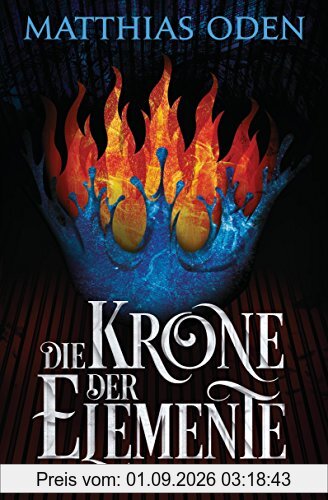 Die Krone der Elemente: Roman
