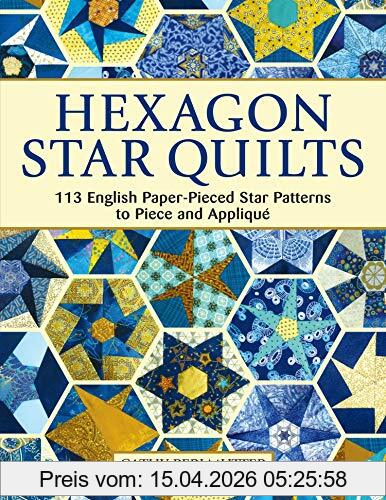 Cathy Perlmutter Hexagon Star Quilts, 113 English Paper Pieced Star Patterns To Piece And Applique