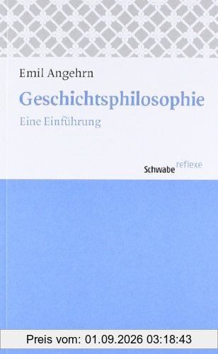 Geschichtsphilosophie: Eine Einführung (Schwabe reflexe)