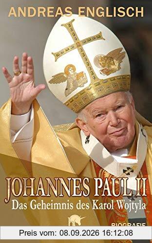 Johannes Paul II: Das Geheimnis des Karol Wojtyla