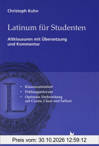 Latinum für Studenten: Altklausuren mit Übersetzung und Kommentar