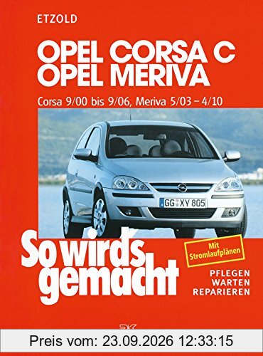 Opel Corsa C 9/00 bis 9/06: Opel Meriva 5/03 bis 4/10, So wird's gemacht, Band 131