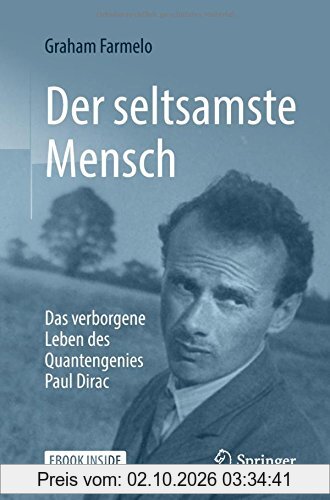 Der seltsamste Mensch: Das verborgene Leben des Quantengenies Paul Dirac