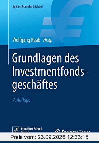 Grundlagen des Investmentfondsgeschäftes (Edition Frankfurt School)