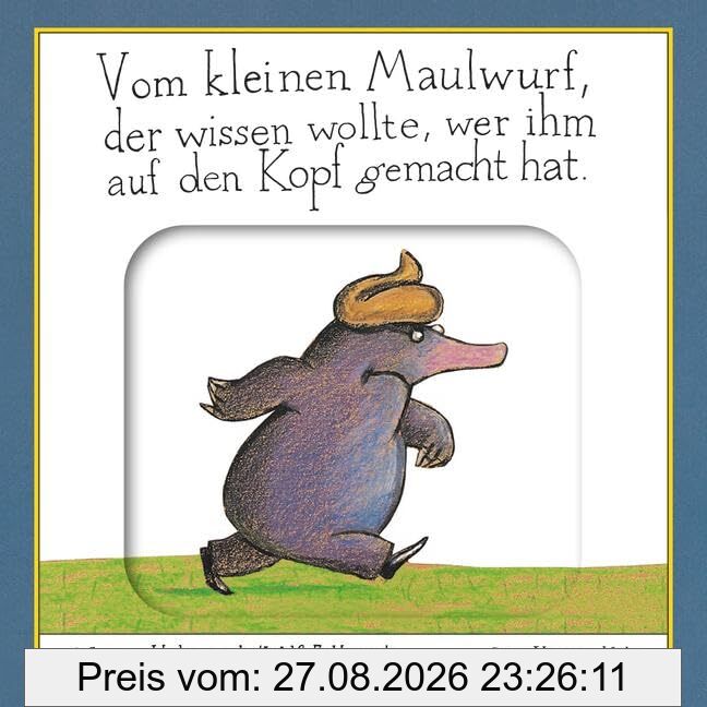 Vom kleinen Maulwurf, der wissen wollte, wer ihm auf den Kopf gemacht hat: Pappbilderbuch mit Schiebeelementen