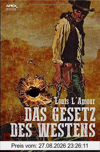 DAS GESETZ DES WESTENS: Drei klassische Western-Romane in einem Band