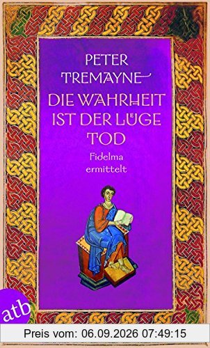 Die Wahrheit ist der Lüge Tod: Fidelma ermittelt (Schwester Fidelma ermittelt, Band 28)