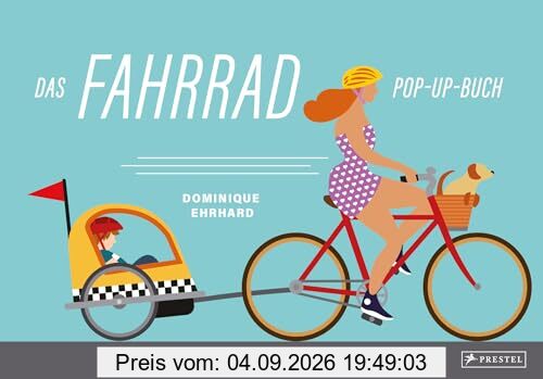Das Fahrrad: Pop-up-Buch; mit Draisine, Velociped, Hochrad, Tandem, Quintuplet, Rennrad, Mountainbike und Fixie