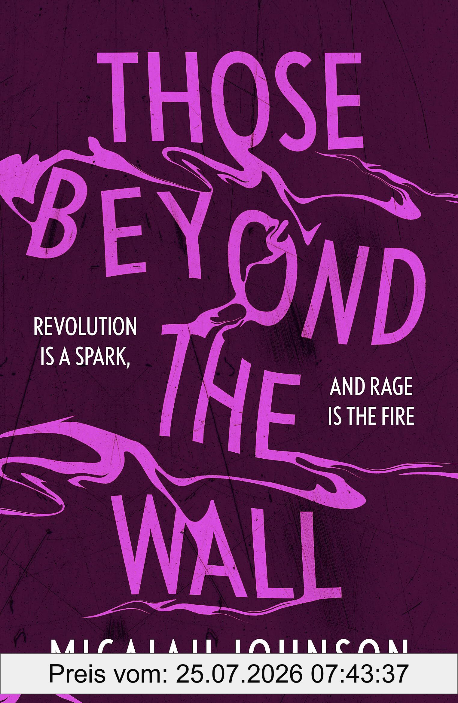 Micaiah Johnson Those Beyond The Wall, The Gripping New Novel From The #1 Sunday Times Bestselling Author, Shortlisted For The 2024 Ursula K. Le Guin Prize For