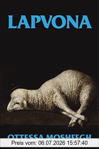 Ottessa Moshfegh Lapvona, The Unmissable Sunday Times Bestseller