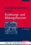 Erziehungs- und Bildungstheorien: Erläuterungen, Texte, Arbeitsaufgaben