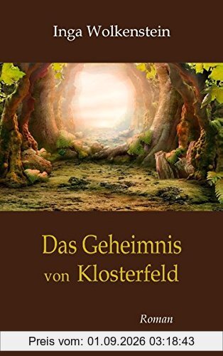 Das Geheimnis von Klosterfeld: Roman