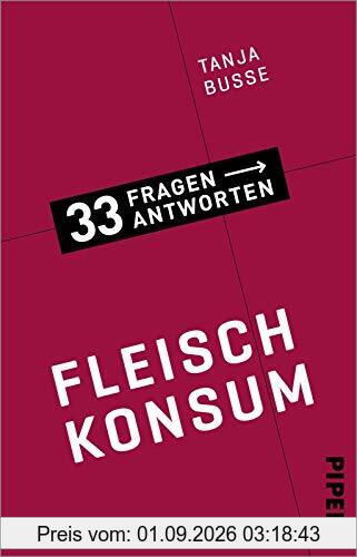 Fleischkonsum (33 Fragen – 33 Antworten 8): 33 Fragen – 33 Antworten 8