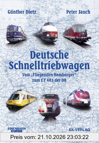 Deutsche Schnelltriebwagen. Vom Fliegenden Hamburger zum ET 403 der DB