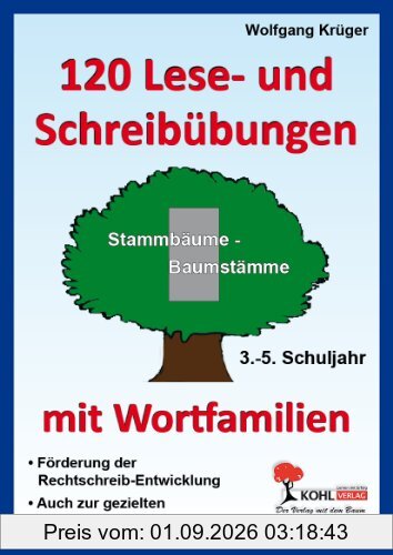 120 Lese- und Schreibübungen mit Wortfamilien: Stammbäume-Baumstämme 3.-5.Schuljahr