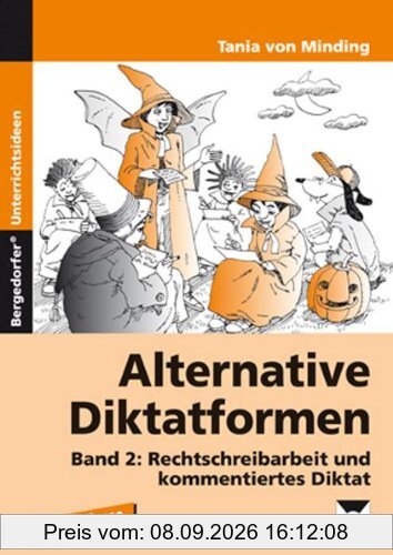 Alternative Diktatformen 2: Rechtschreibarbeit und kommentiertes Diktat. 3./4. Klasse