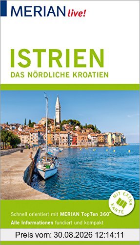 MERIAN live! Reiseführer Istrien Das nördliche Kroatien: Mit Extra-Karte zum Herausnehmen