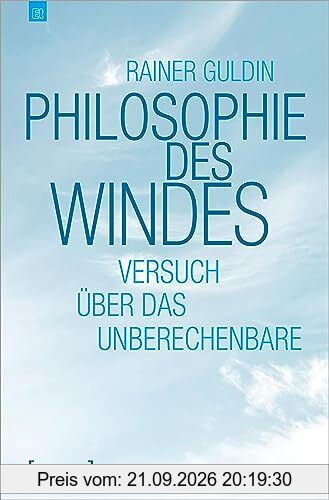 Philosophie des Windes: Versuch über das Unberechenbare (Edition transcript)