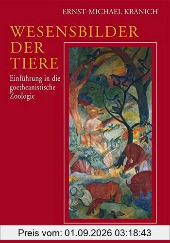 Wesensbilder der Tiere: Einführung in die goethanistische Zoologie