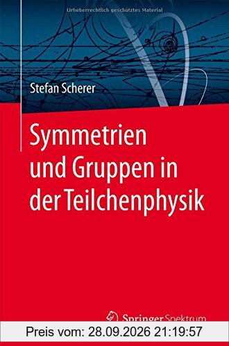 Symmetrien und Gruppen in der Teilchenphysik