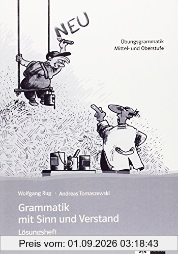 Grammatik mit Sinn und Verstand : Ubungsgrammatik, Mittel- und Oberstufe, Lösungsheft