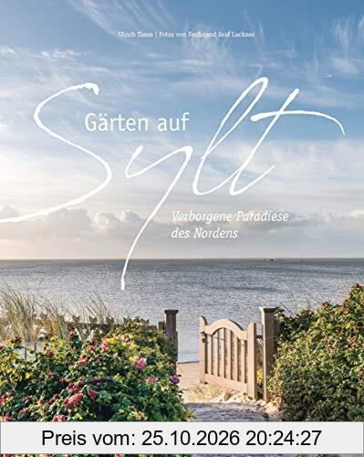 Gärten auf Sylt: Verborgene Paradiese des Nordens