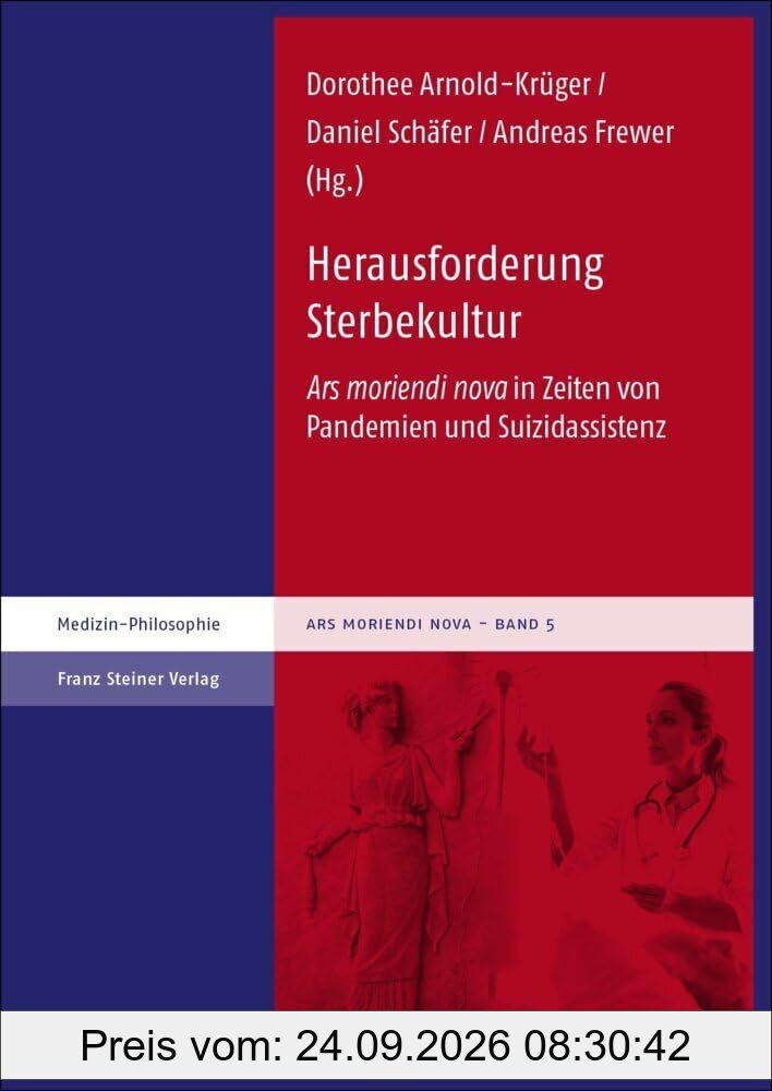 Herausforderung Sterbekultur: Ars moriendi nova in Zeiten von Pandemien und Suizidassistenz