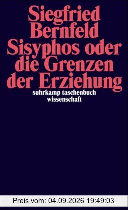 Sisyphos oder die Grenzen der Erziehung (suhrkamp taschenbuch wissenschaft)