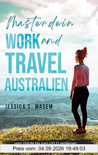 MASTER dein WORK and TRAVEL AUSTRALIEN: vom VISUM bis zu GELD verdienen, ORGANISIERE dich SELBST