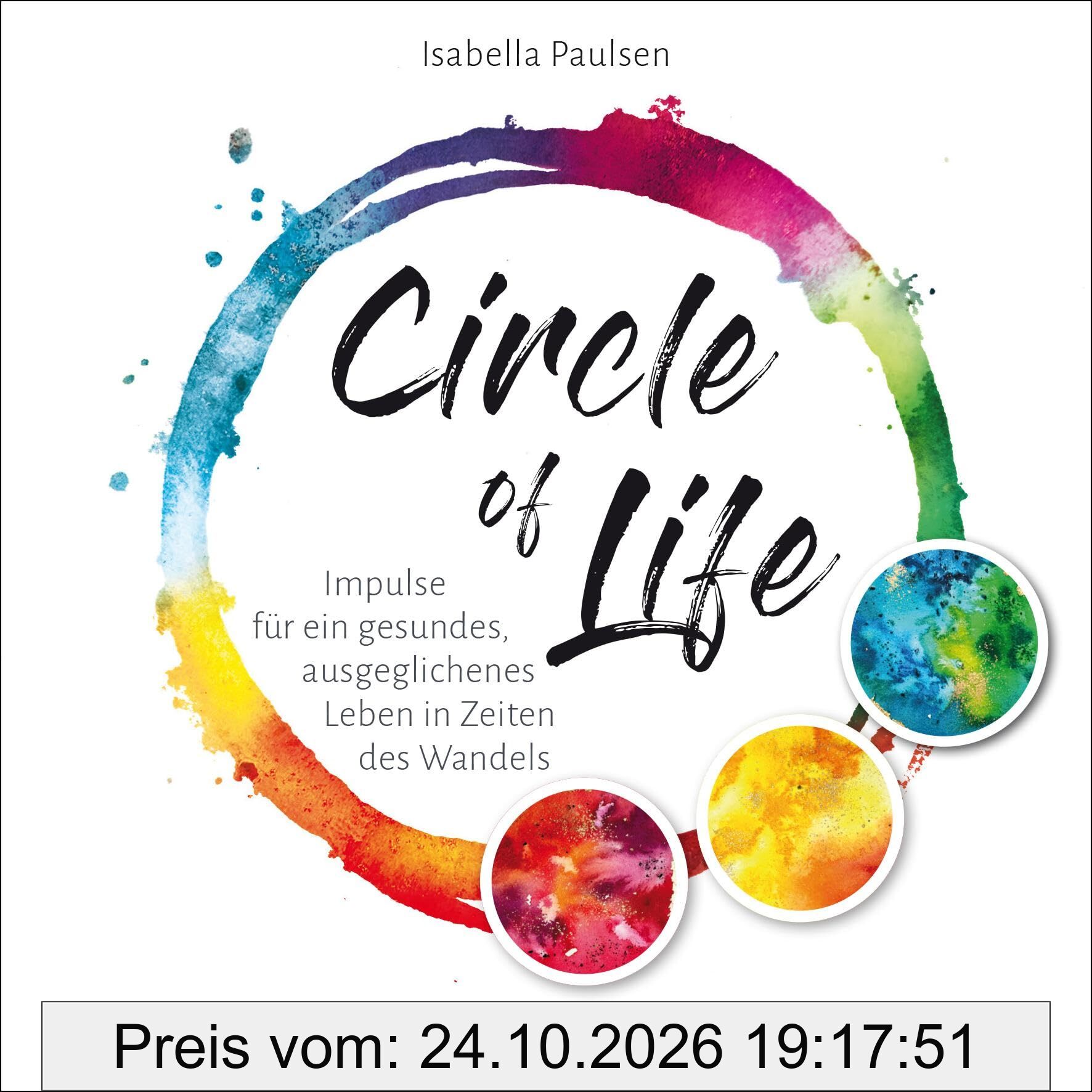 Circle of Life: Impulse für ein gesundes, ausgeglichenes Leben in Zeiten des Wandels. 45 Orakelkarten & Begleitbuch