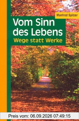 Vom Sinn des Lebens: Wege statt Werke