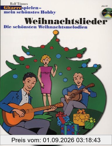 Weihnachtslieder: Die schönsten Weihnachtsmelodien. 1-3 Gitarren. Ausgabe mit CD. (Gitarre spielen - mein schönstes Hobby)